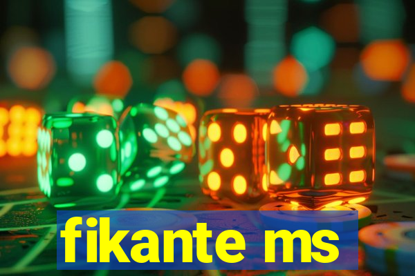 fikante ms